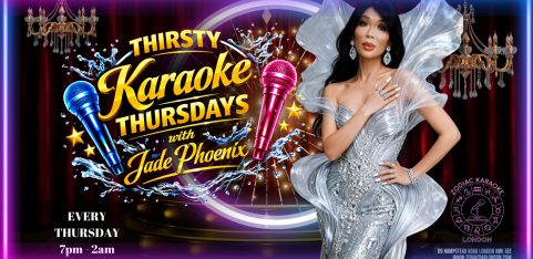 Thirsty Karaoke Thursday with Lady Phoenix - London's #1 Daily Karaoke Party @ZODIAC
