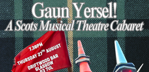 Gaun Yersel! : A Scots Musical Theatre Cabaret