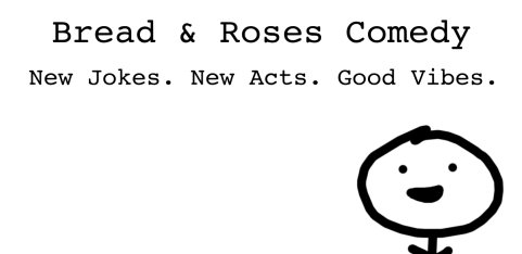 Comedy at Bread & Roses - New Material Night (Apr 15th)