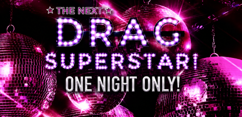 The Next Drag Superstar! One Night Only! 20th August