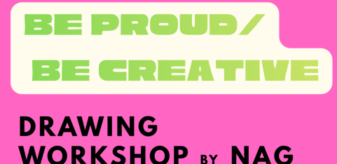 Be Proud/ Be Creative - Drawing workshop 