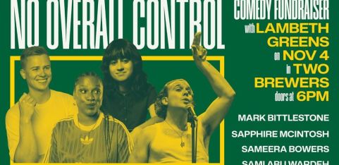 NO OVERALL CONTROL, a Lambeth Green Party Comedy Fundraiser