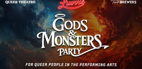 Luvvie: Gods & Monsters Party for Queer People in the Performing Arts