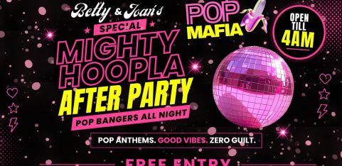 POP Mafia // Hoopla After Party Until 4am! // Free Entry Tickets