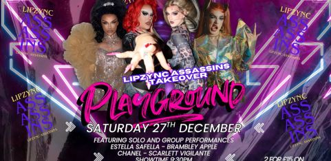 PLAYGROUND presents ~ LIPZYNC ASSASSINS TAKE OVER  (ages 18+) Elephant & Castle