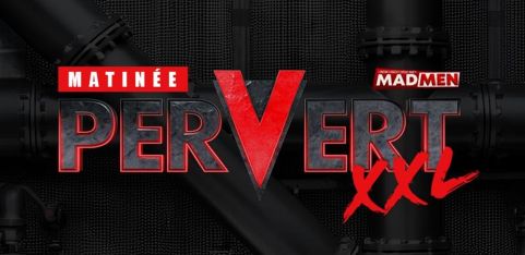 Pervert XXL by Matinée & MadMen with XXL Play Zone