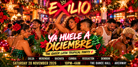 EXILIO: Ya Huele a Diciembre — LGBTQ+ Latin Tropical Party London