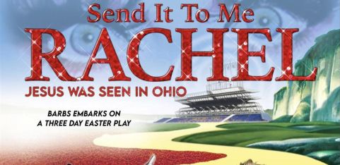 Send It To Me Rachel - Jesus has been seen in Ohio. An Easter Play by Barbs
