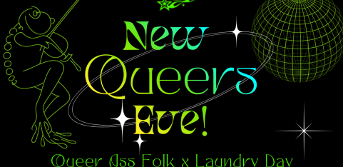 QUEER ASS FOLK X LAUNDRY DAY - NEW QUEERS EVE!