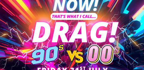 NOW! That's What I Call...DRAG! 90s Vs 00s! Cambridge!