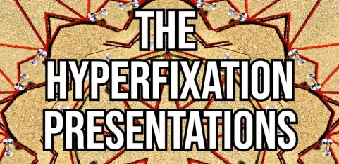 The Hyperfixation Presentations