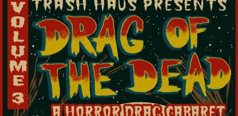 Trash Haus presents Volume 3: Drag of the Dead
