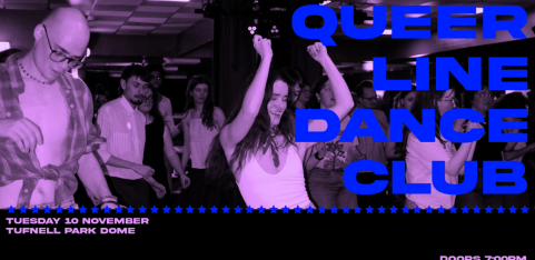 QUEER LINE DANCE CLUB @ Tufnell Park Dome