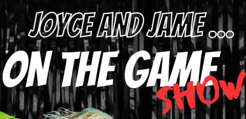 Joyce and Jame… ON THE GAME (show)