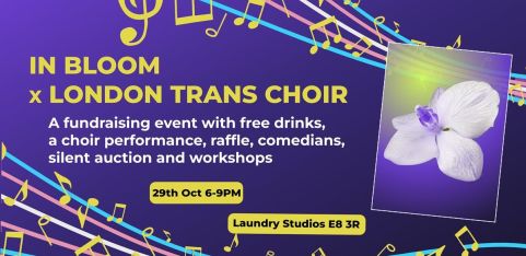 London Trans Choir/In Bloom Fundraiser Evening