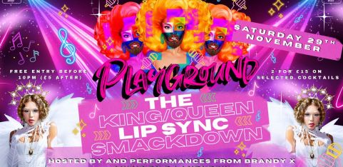 PLAYGROUND presents ~ THE LIP SYNC SMACKDOWN  (ages 18+) Elephant & Castle