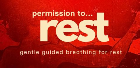 Permission to Rest - gentle guided breathing for rest