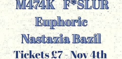 Piehouse Presents: F*SLUR, M474K, Euphoric, Nastazia Bazil