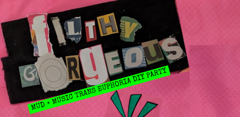 filthy gorgeous: mud n music trans euphoria diy party