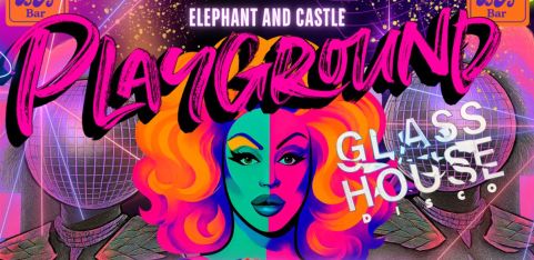 PLAYGROUND presents ~ GLASS HOUSE DISCO  (ages 18+) Elephant & Castle