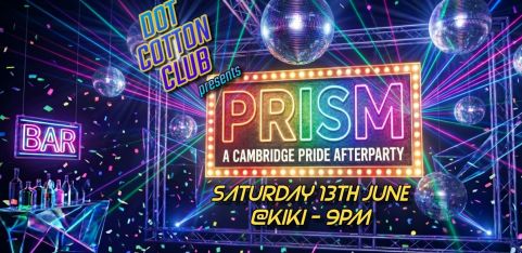 Prism Cambridge Pride Afterparty - Presented by Dot Cotton Club