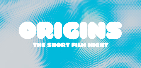 ORIGINS: The Short Film Night (March 2026)