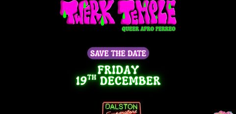 Twerk Temple at Dalston Superstore | Bi-Monthly Queer POC Night in London
