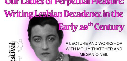 Our Ladies of Perpetual Pleasure: Writing Lesbian Decadence lecture and workshop