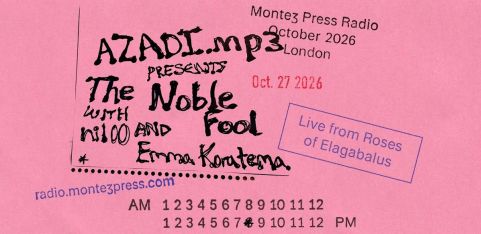 AZADI.mp3 presents The Noble Fool with nil00 and Emma Korantema