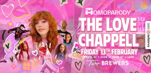 HOMOPARODY Presents: THE LOVE CHAPPELL at the Two Brewers