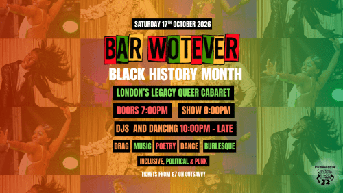 Bar+Wotever+-+Londons+Legacy+Queer+Cabaret%3a+Black+History+Month