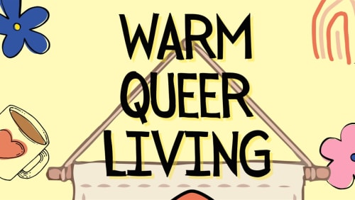 Warm+Queer+Living+%231+Connections