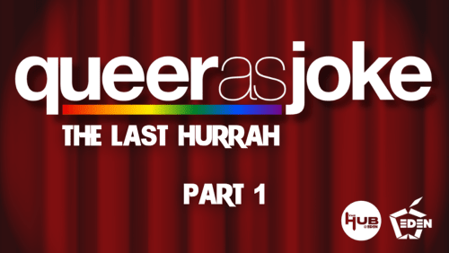 Queer+as+Joke+Comedy%3a+The+Last+Hurrah+-+Part+1+%2f%2f+October+2026