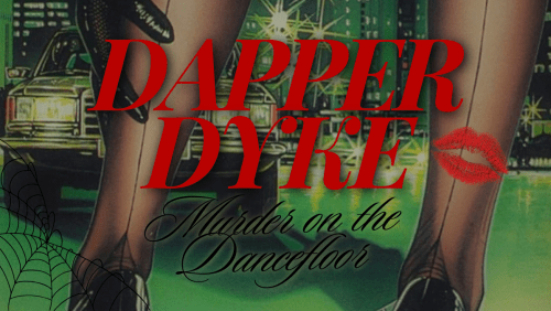 Dapper+Dyke+%e2%9c%af+Murder+Mystery+(Halloween)+