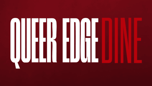 Queer+Edge+Dine%3a+Debut+launch!
