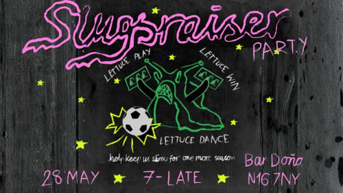SLUGSRAISER+PARTY+%7c+Bar+Do%c3%b1a+%7c+28th+May+7pm-Midnight+%7c+