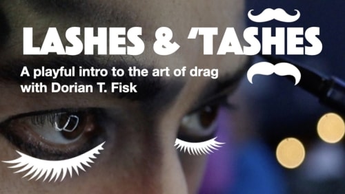 Lashes+and+Tashes+%5bEDINBURGH%5d+A+playful+intro+to+the+art+of+drag+with+Dorian+T.+Fisk