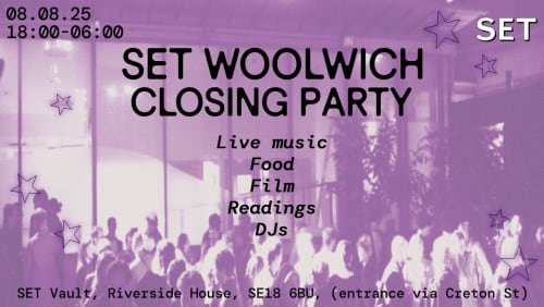 SET+Woolwich+Closing+Party