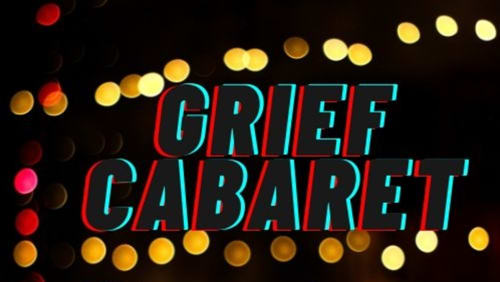 Grief+Cabaret