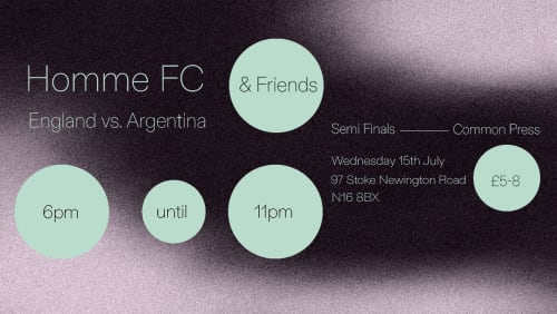 Homme+FC+%26+Friends+%7c++England+V+Argentina++Semi-Final+%40+The+Common+Press