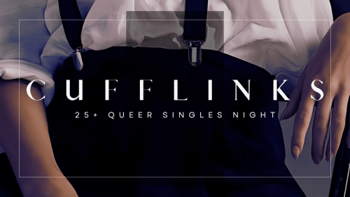 CUFFLINKS+-+25%2b+Queer+Singles+Night