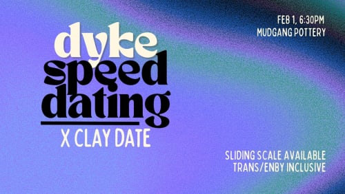 dyke+speed+dating+x+clay+date