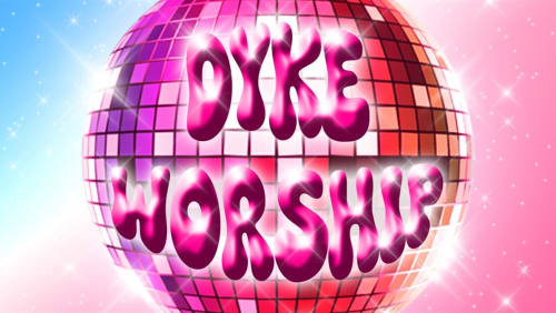 Dyke+Worship%3a+Dyke+March+Afters