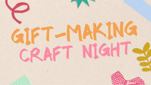 %f0%9f%8e%81%e2%9c%a8+Gift-Making+Craft+Night+%e2%9c%a8%f0%9f%8e%81