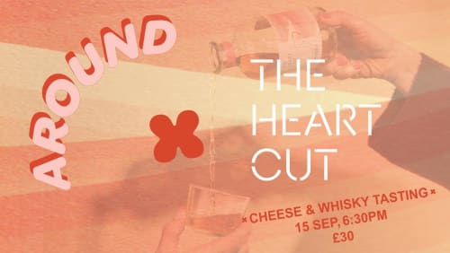Around+x+The+Heart+Cut+Whisky%2c+Cheese+and+Whisky+tasting++%f0%9f%a7%80%f0%9f%a5%83