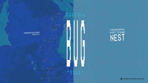 TRANSMISSIONS+PRESENTS%3a+Bug+%2b+Cronenberg+short+The+Nest