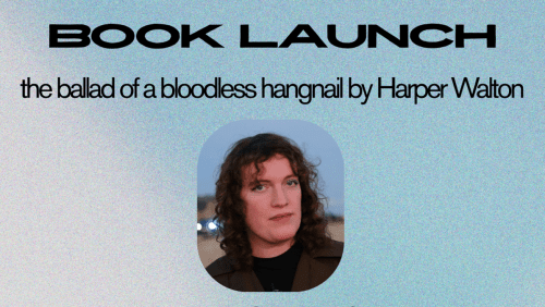 The+ballad+of+a+bloodless+hangnail+by+Harper+Walton+-+Book+Launch