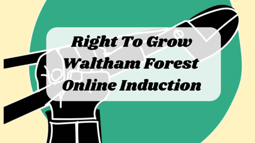 Intro+to+Right+to+Grow+Waltham+Forest+