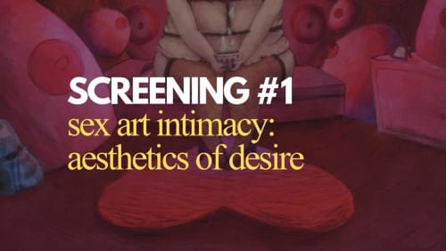 OPENING+NIGHT+%26+SCREENING+%231%3a+SEX+ART+INTIMACY