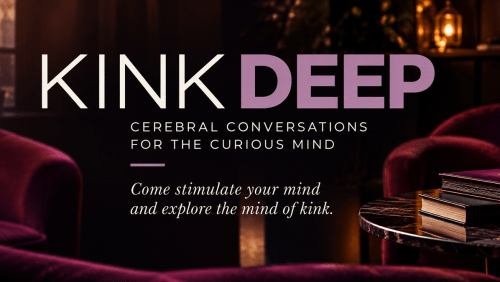 Kink+Deep%3a+Cerebral+Conversations+for+the+Curious+Mind